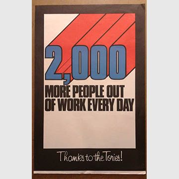 076309 Poster 2,000 MORE PEOPLE OUT OF WORK EVERY DAY £10.00